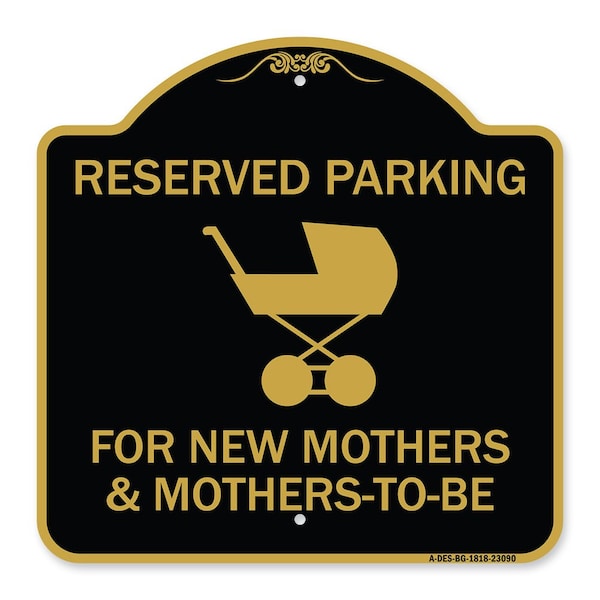 Reserved Parking for New Mothers & Mothers to Be, Black & Gold Alum Sign, 18" x 18", BG-1818-23090